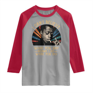 James Baldwin Inspirational Quotes Raglan Shirt I Can't Believe What You Say Because I See What You Do Retro Stripes TS11 Sport Gray Red Print Your Wear
