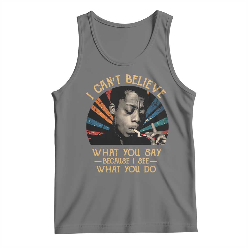 James Baldwin Inspirational Quotes Tank Top I Can't Believe What You Say Because I See What You Do Retro Stripes TS11 Black Heather Print Your Wear