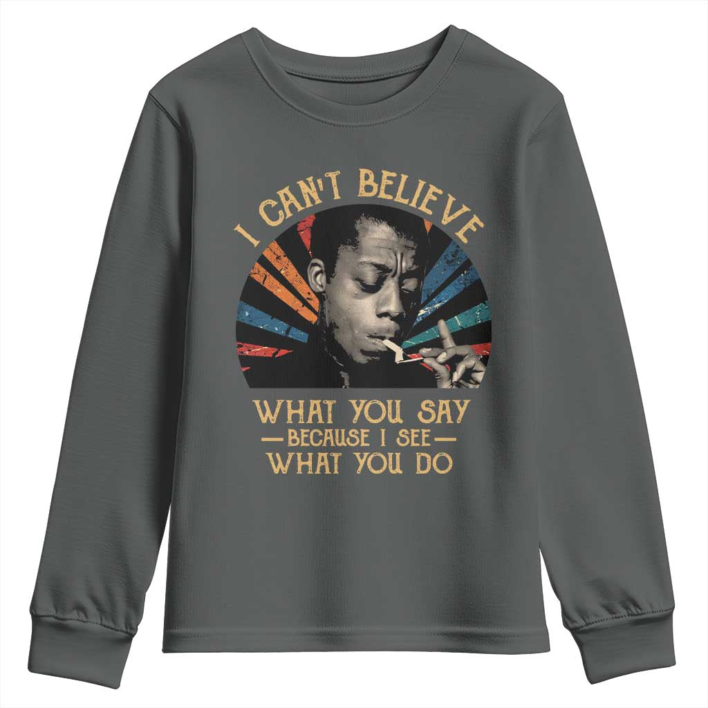 James Baldwin Inspirational Quotes Youth Sweatshirt I Can't Believe What You Say Because I See What You Do Retro Stripes TS11 Dark Heather Print Your Wear