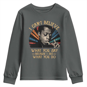 James Baldwin Inspirational Quotes Youth Sweatshirt I Can't Believe What You Say Because I See What You Do Retro Stripes TS11 Dark Heather Print Your Wear