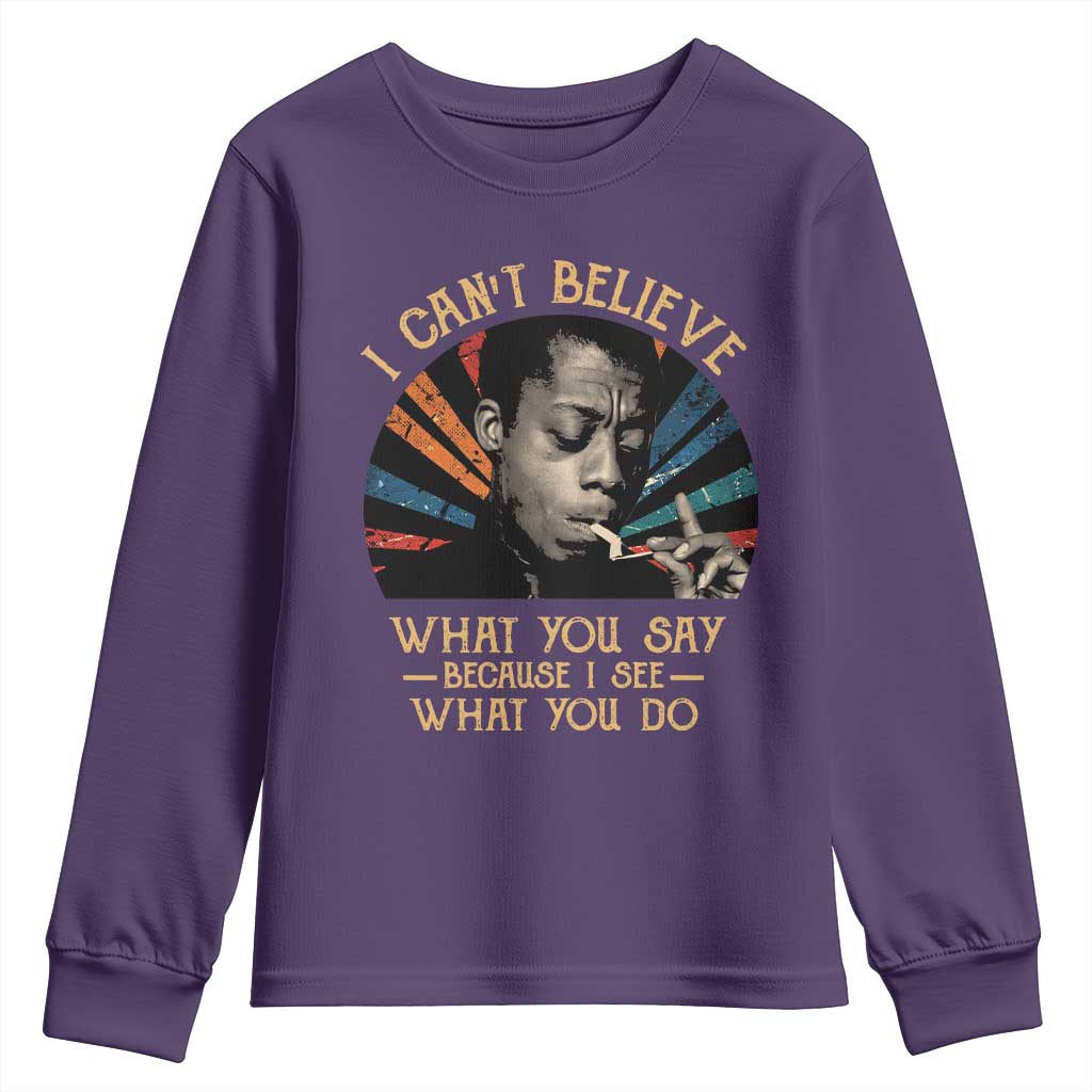 James Baldwin Inspirational Quotes Youth Sweatshirt I Can't Believe What You Say Because I See What You Do Retro Stripes TS11 Purple Print Your Wear