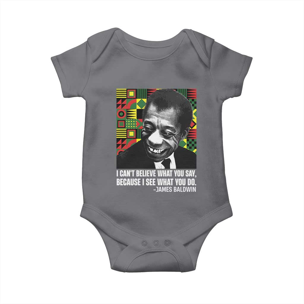 James Baldwin Inspirational Quotes Baby Onesie I Can't Believe What You Say Because I See What You Do Black History TS11 Charcoal Print Your Wear