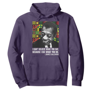 James Baldwin Inspirational Quotes Hoodie I Can't Believe What You Say Because I See What You Do Black History TS11 Purple Print Your Wear