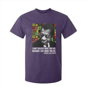 James Baldwin Inspirational Quotes T Shirt For Kid I Can't Believe What You Say Because I See What You Do Black History TS11 Purple Print Your Wear