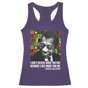 James Baldwin Inspirational Quotes Racerback Tank Top I Can't Believe What You Say Because I See What You Do Black History TS11 Purple Print Your Wear