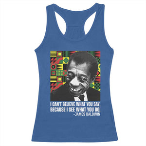 James Baldwin Inspirational Quotes Racerback Tank Top I Can't Believe What You Say Because I See What You Do Black History TS11 Royal Blue Print Your Wear