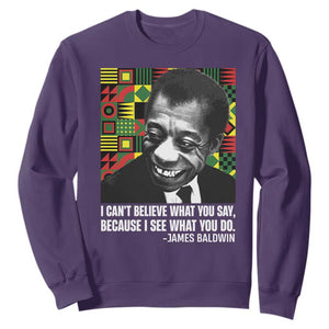 James Baldwin Inspirational Quotes Sweatshirt I Can't Believe What You Say Because I See What You Do Black History TS11 Purple Print Your Wear