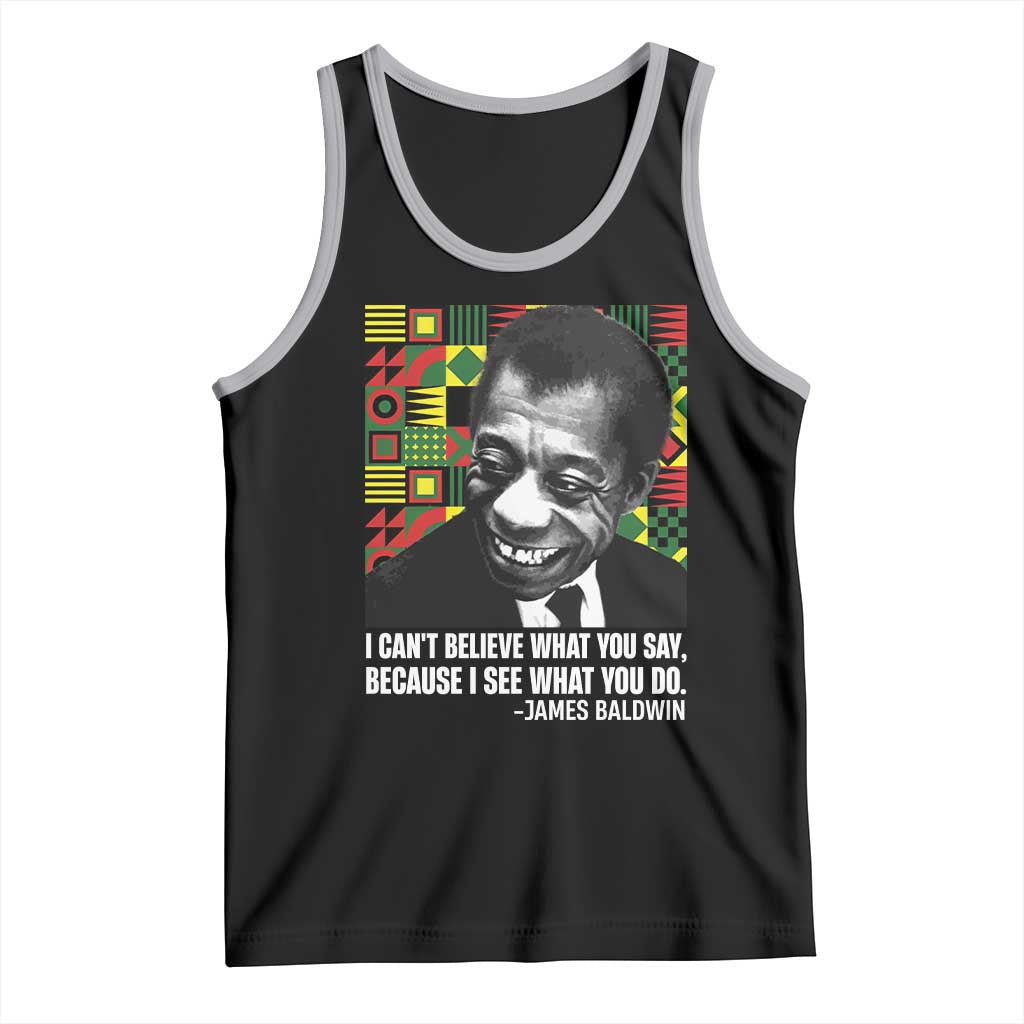 James Baldwin Inspirational Quotes Tank Top I Can't Believe What You Say Because I See What You Do Black History TS11 Black Athletic Heather Print Your Wear