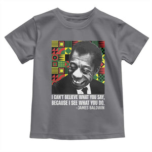 James Baldwin Inspirational Quotes Toddler T Shirt I Can't Believe What You Say Because I See What You Do Black History TS11 Charcoal Print Your Wear