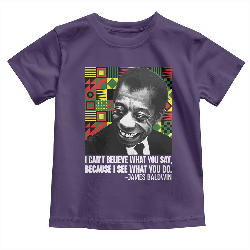 James Baldwin Inspirational Quotes Toddler T Shirt I Can't Believe What You Say Because I See What You Do Black History TS11 Purple Print Your Wear