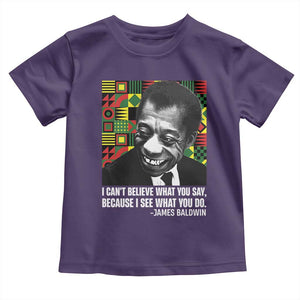 James Baldwin Inspirational Quotes Toddler T Shirt I Can't Believe What You Say Because I See What You Do Black History TS11 Purple Print Your Wear
