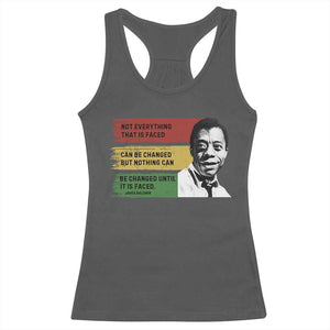 James Baldwin Inspirational Quotes Racerback Tank Top Not Everything That Is Faced Can Be Changed But Nothing Can Be Changed Until It Is Faced TS11 Dark Heather Print Your Wear