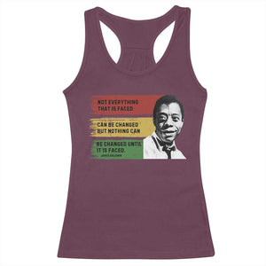 James Baldwin Inspirational Quotes Racerback Tank Top Not Everything That Is Faced Can Be Changed But Nothing Can Be Changed Until It Is Faced TS11 Maroon Print Your Wear