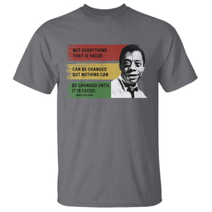James Baldwin Inspirational Quotes T Shirt Not Everything That Is Faced Can Be Changed But Nothing Can Be Changed Until It Is Faced TS11 Charcoal Print Your Wear