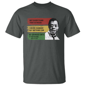 James Baldwin Inspirational Quotes T Shirt Not Everything That Is Faced Can Be Changed But Nothing Can Be Changed Until It Is Faced TS11 Dark Heather Print Your Wear