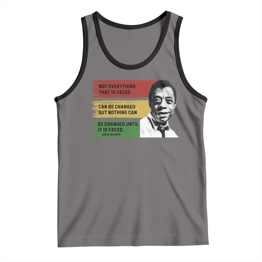 James Baldwin Inspirational Quotes Tank Top Not Everything That Is Faced Can Be Changed But Nothing Can Be Changed Until It Is Faced TS11 Deep Heather Black Print Your Wear