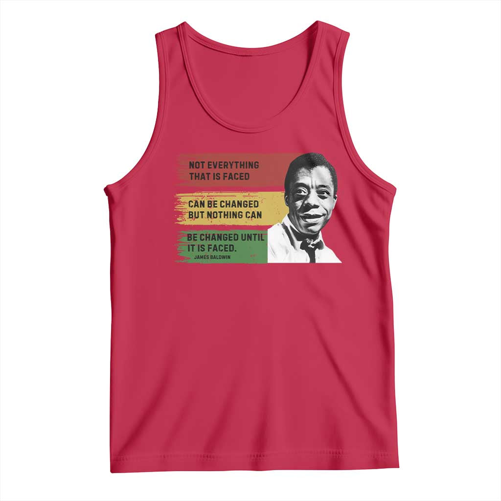 James Baldwin Inspirational Quotes Tank Top Not Everything That Is Faced Can Be Changed But Nothing Can Be Changed Until It Is Faced TS11 Red Print Your Wear