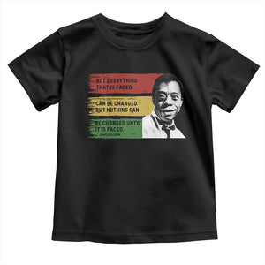 James Baldwin Inspirational Quotes Toddler T Shirt Not Everything That Is Faced Can Be Changed But Nothing Can Be Changed Until It Is Faced TS11 Black Print Your Wear