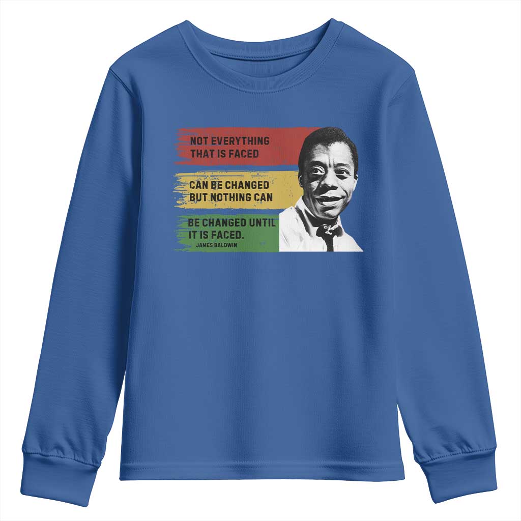 James Baldwin Inspirational Quotes Youth Sweatshirt Not Everything That Is Faced Can Be Changed But Nothing Can Be Changed Until It Is Faced TS11 Royal Blue Print Your Wear