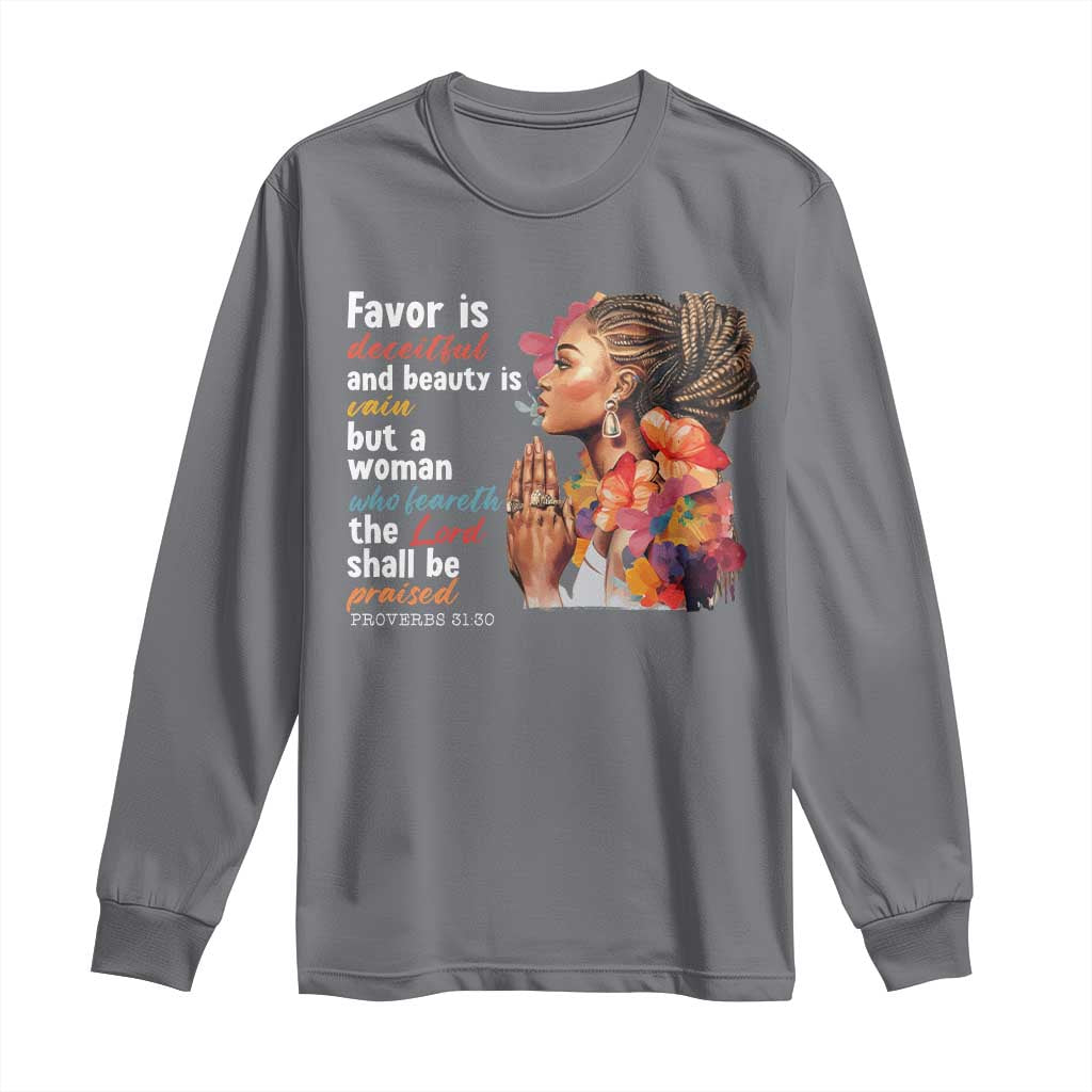 Christian African American Long Sleeve Shirt Favor Is Deceitful And Beauty Is Vain TS11 Charcoal Print Your Wear