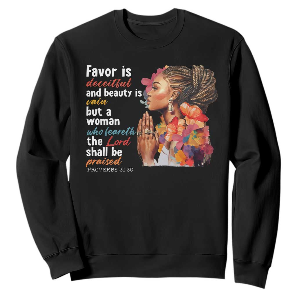 Christian African American Sweatshirt Favor Is Deceitful And Beauty Is Vain TS11 Black Print Your Wear