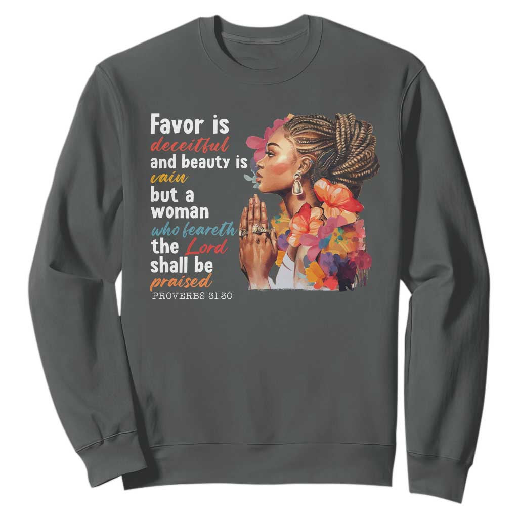 Christian African American Sweatshirt Favor Is Deceitful And Beauty Is Vain TS11 Dark Heather Print Your Wear
