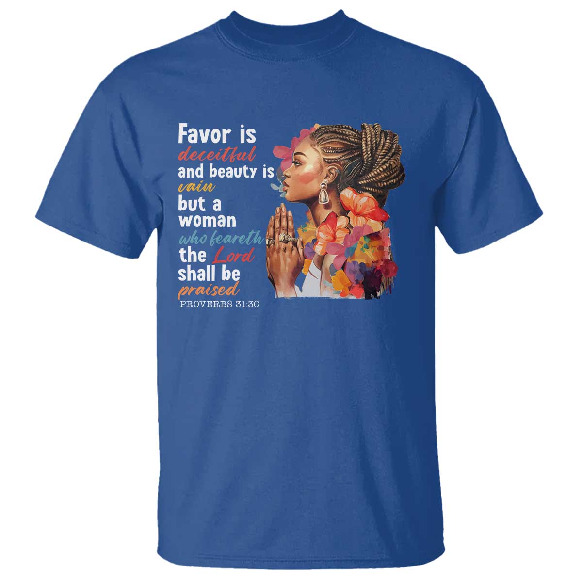 Christian African American T Shirt Favor Is Deceitful And Beauty Is Vain TS11 Royal Blue Print Your Wear