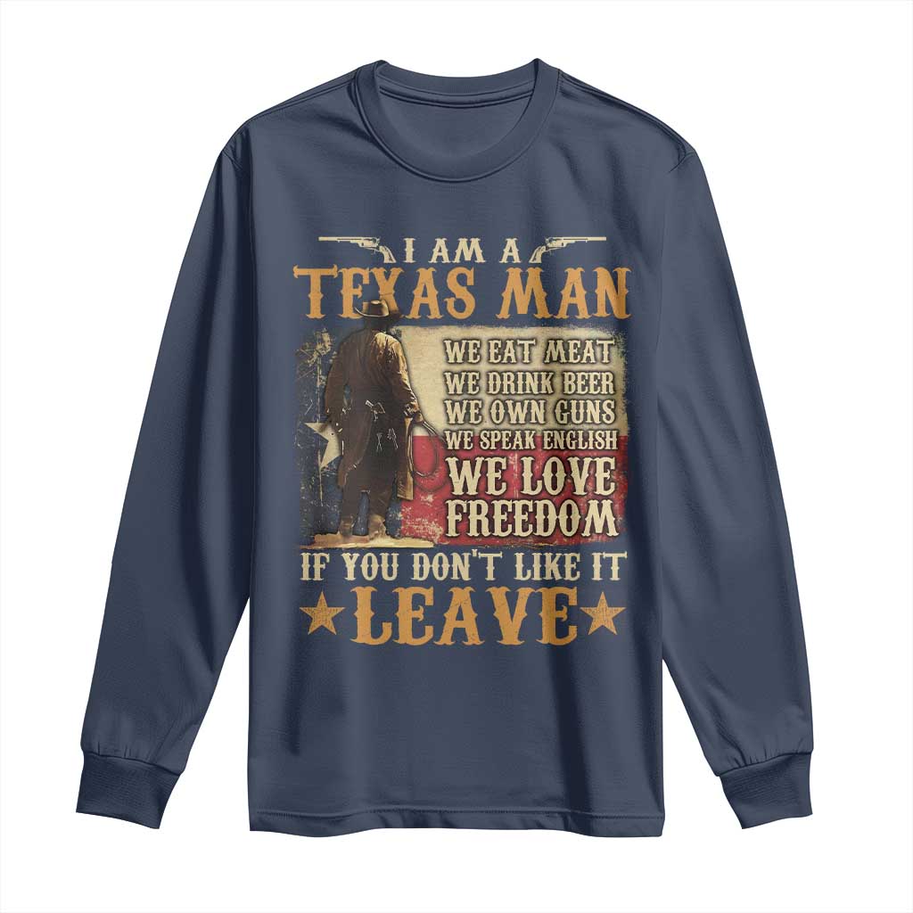 American Texan Long Sleeve Shirt I Am A Texas Man If You Don't Like It Leave Cowboy TS11 Navy Print Your Wear