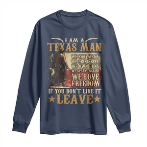 American Texan Long Sleeve Shirt I Am A Texas Man If You Don't Like It Leave Cowboy TS11 Navy Print Your Wear