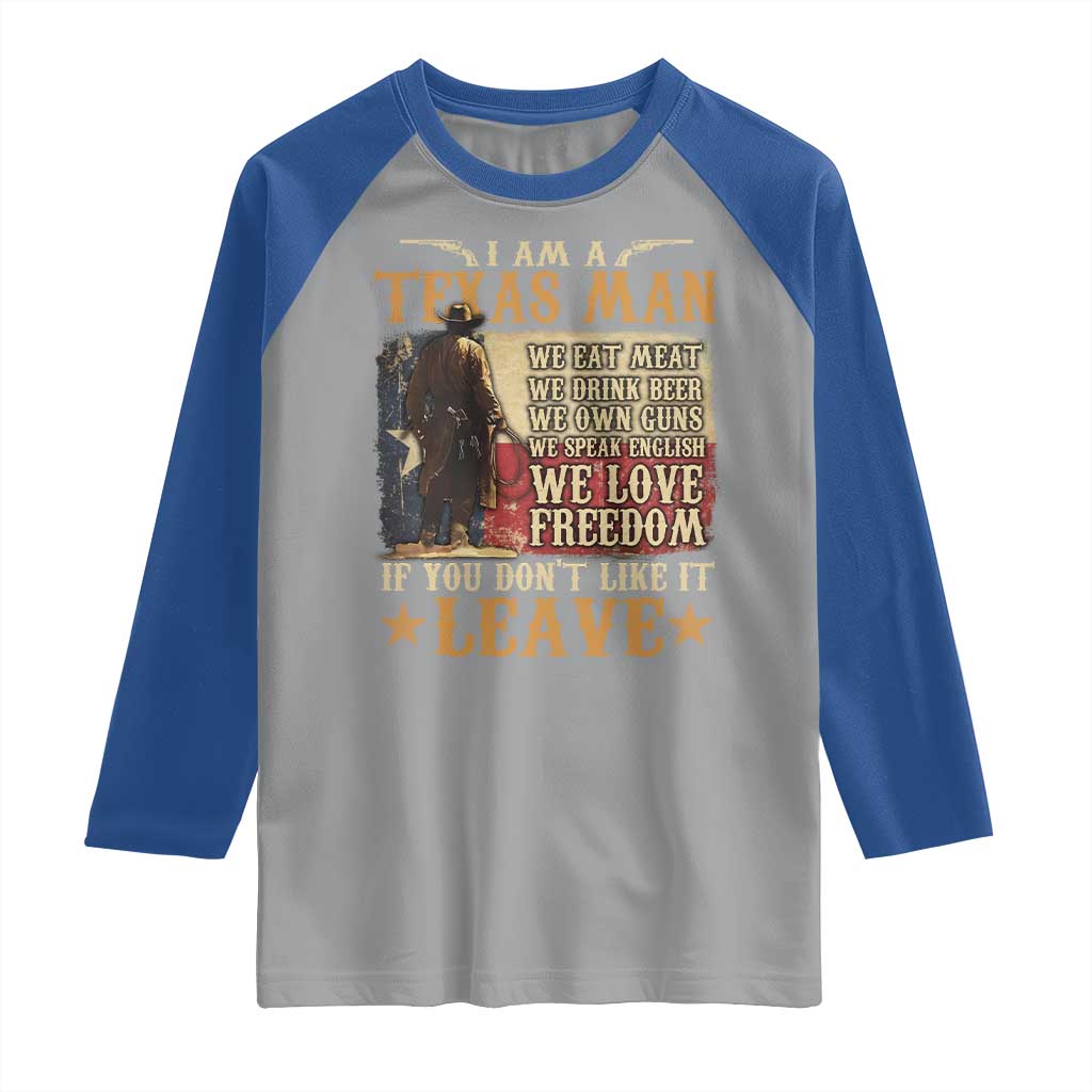 American Texan Raglan Shirt I Am A Texas Man If You Don't Like It Leave Cowboy TS11 Sport Gray Royal Print Your Wear
