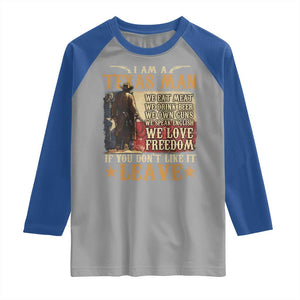 American Texan Raglan Shirt I Am A Texas Man If You Don't Like It Leave Cowboy TS11 Sport Gray Royal Print Your Wear