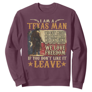 American Texan Sweatshirt I Am A Texas Man If You Don't Like It Leave Cowboy TS11 Maroon Print Your Wear