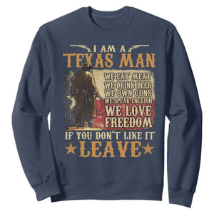American Texan Sweatshirt I Am A Texas Man If You Don't Like It Leave Cowboy TS11 Navy Print Your Wear