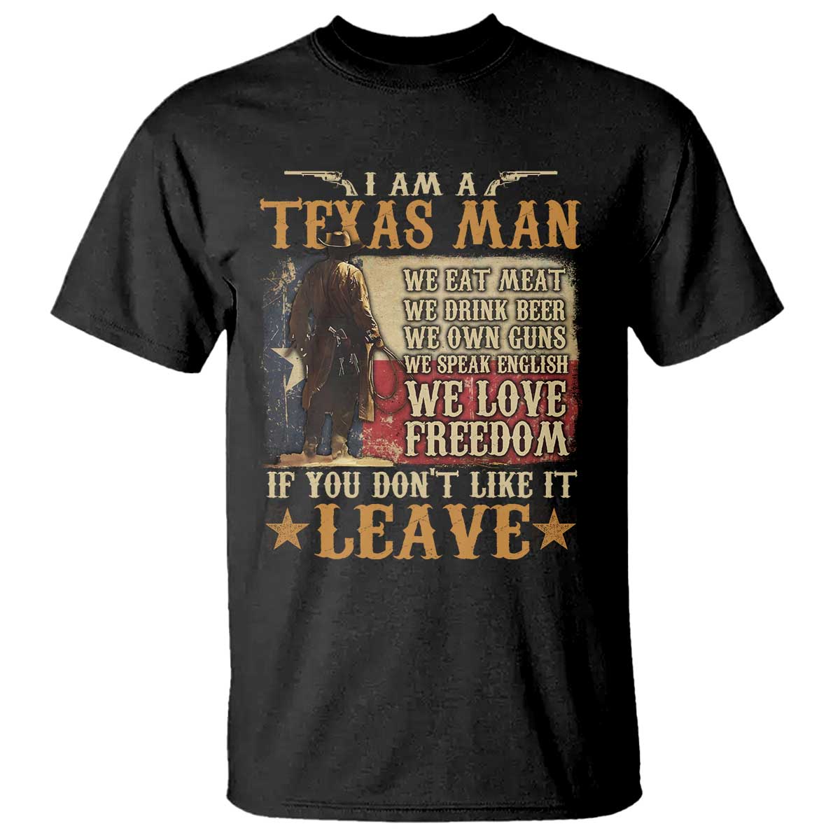 American Texan T Shirt I Am A Texas Man If You Don't Like It Leave Cowboy TS11 Black Print Your Wear