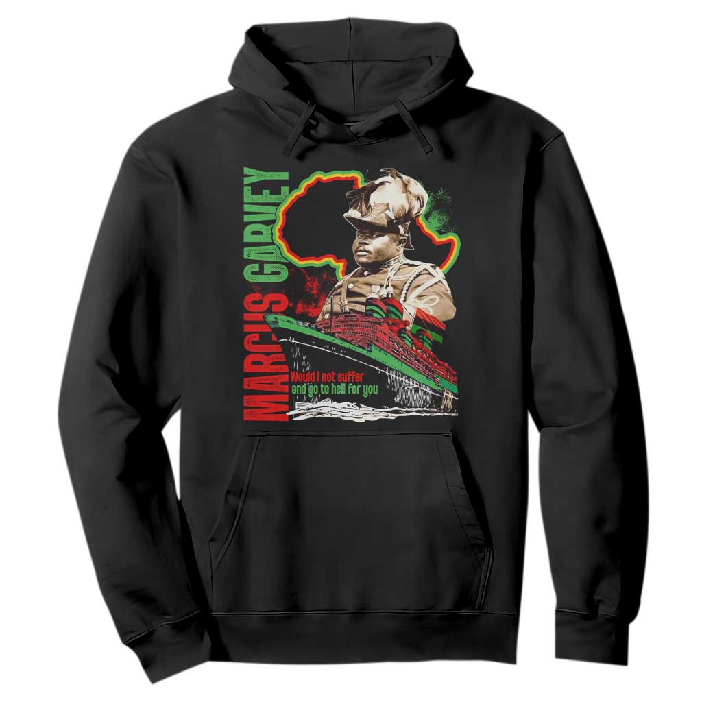Marcus Garvey Hoodie Would I Not Suffer And Go To Hell For You Black History Month TS11 Black Print Your Wear
