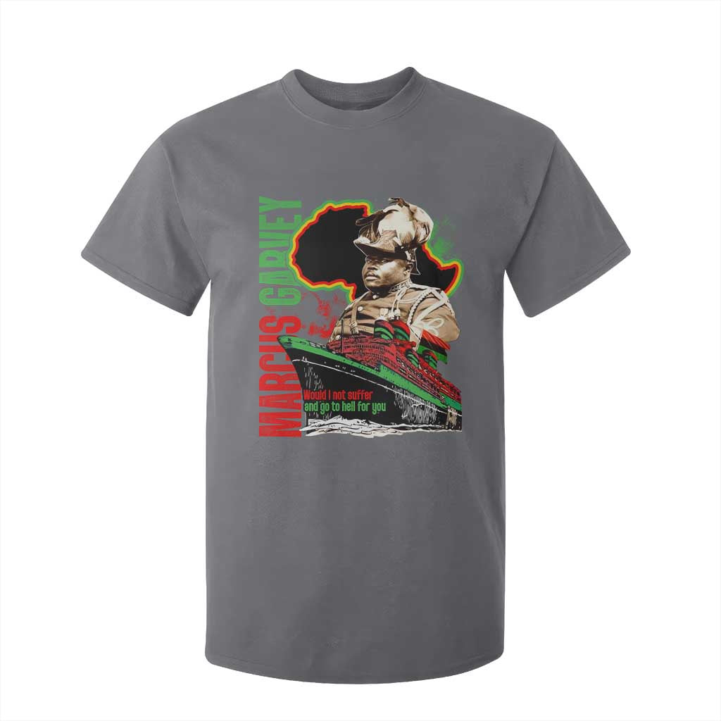 Marcus Garvey T Shirt For Kid Would I Not Suffer And Go To Hell For You Black History Month TS11 Charcoal Print Your Wear