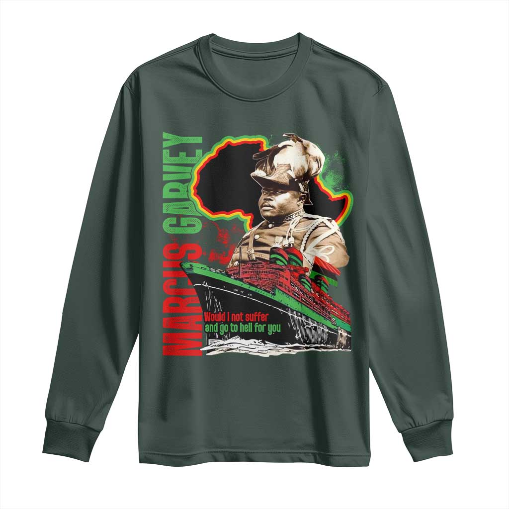 Marcus Garvey Long Sleeve Shirt Would I Not Suffer And Go To Hell For You Black History Month TS11 Dark Forest Green Print Your Wear