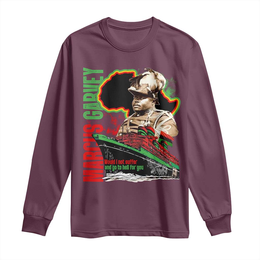 Marcus Garvey Long Sleeve Shirt Would I Not Suffer And Go To Hell For You Black History Month TS11 Maroon Print Your Wear