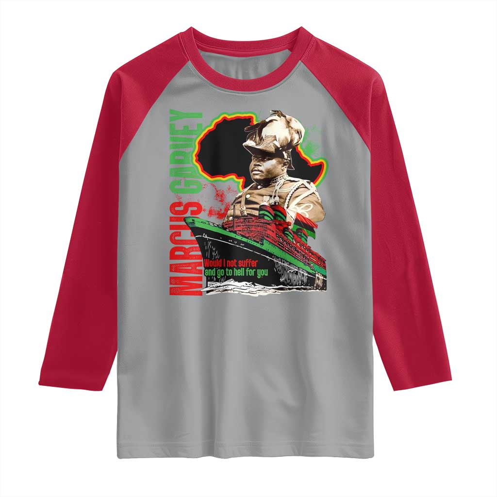 Marcus Garvey Raglan Shirt Would I Not Suffer And Go To Hell For You Black History Month TS11 Sport Gray Red Print Your Wear