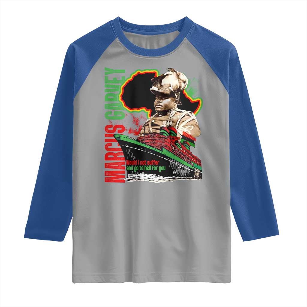 Marcus Garvey Raglan Shirt Would I Not Suffer And Go To Hell For You Black History Month TS11 Sport Gray Royal Print Your Wear
