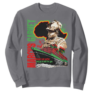 Marcus Garvey Sweatshirt Would I Not Suffer And Go To Hell For You Black History Month TS11 Charcoal Print Your Wear