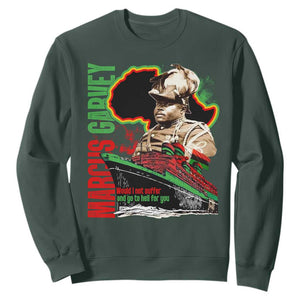Marcus Garvey Sweatshirt Would I Not Suffer And Go To Hell For You Black History Month TS11 Dark Forest Green Print Your Wear