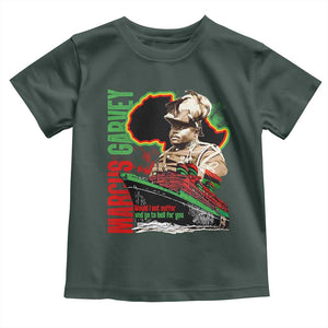 Marcus Garvey Toddler T Shirt Would I Not Suffer And Go To Hell For You Black History Month TS11 Dark Forest Green Print Your Wear