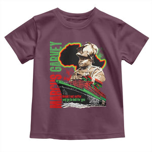 Marcus Garvey Toddler T Shirt Would I Not Suffer And Go To Hell For You Black History Month TS11 Maroon Print Your Wear