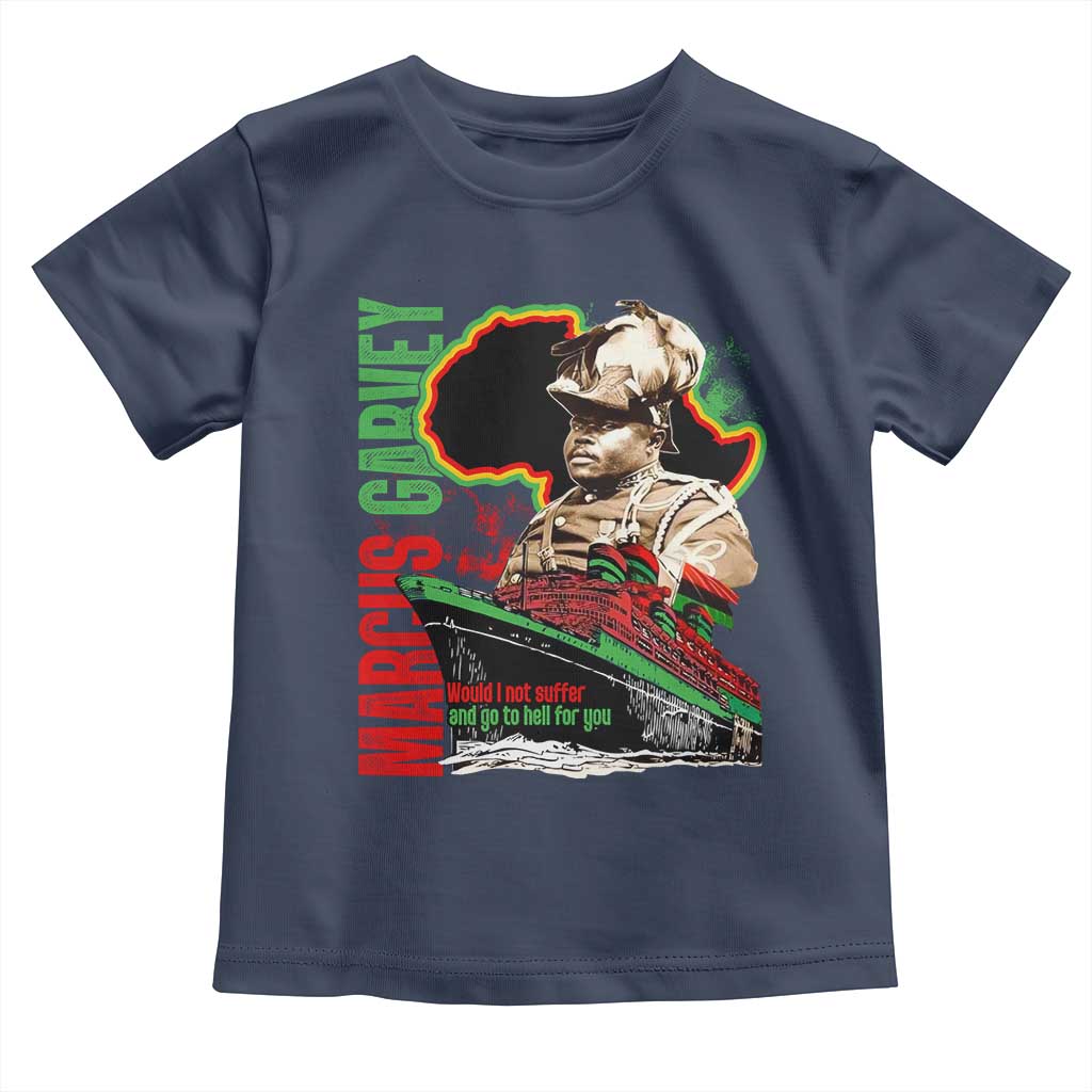 Marcus Garvey Toddler T Shirt Would I Not Suffer And Go To Hell For You Black History Month TS11 Navy Print Your Wear