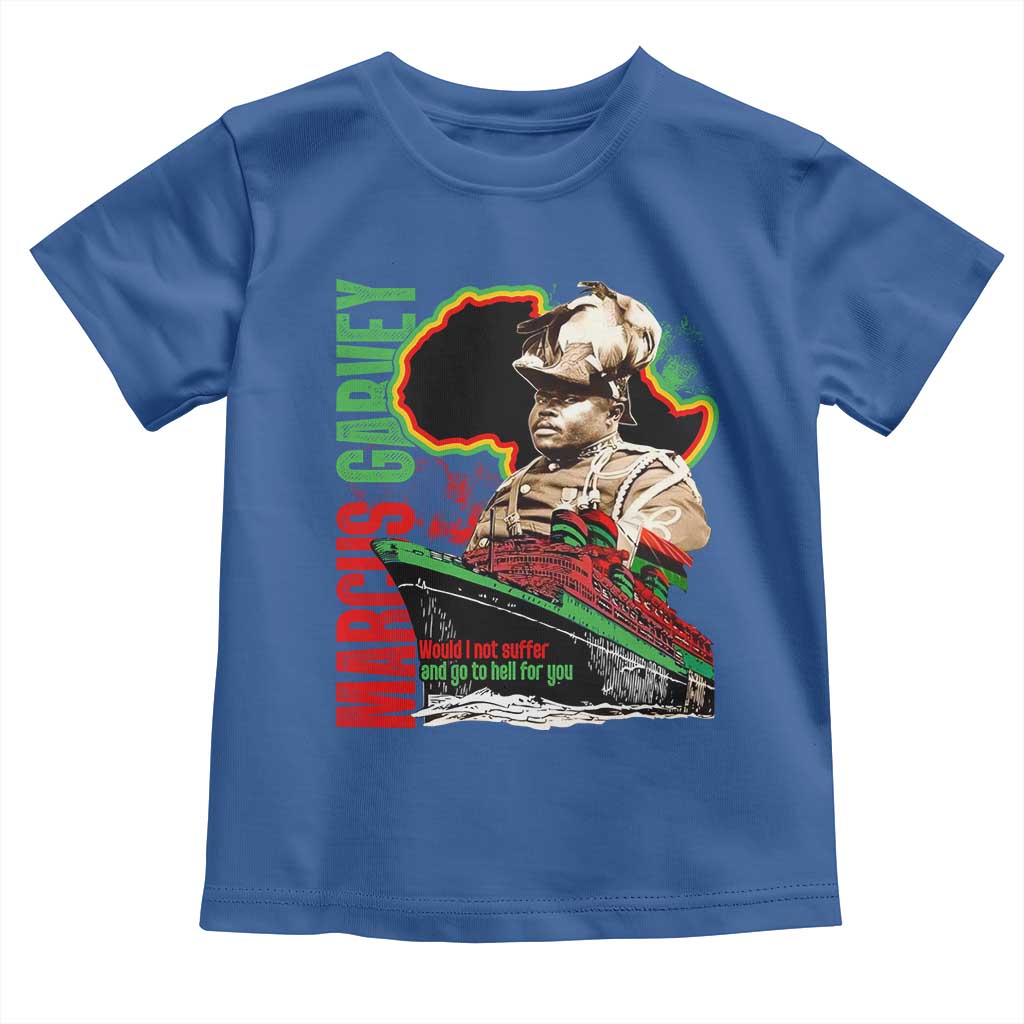 Marcus Garvey Toddler T Shirt Would I Not Suffer And Go To Hell For You Black History Month TS11 Royal Blue Print Your Wear