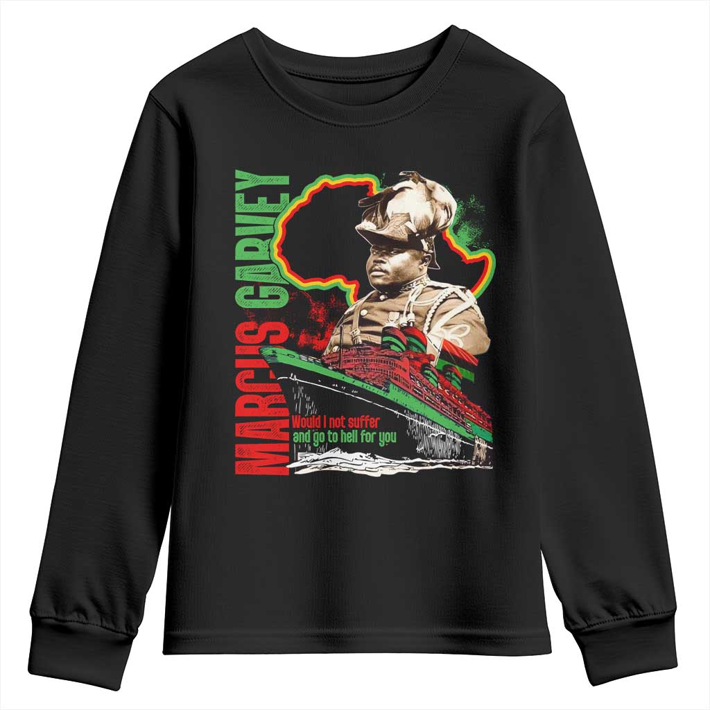 Marcus Garvey Youth Sweatshirt Would I Not Suffer And Go To Hell For You Black History Month TS11 Black Print Your Wear