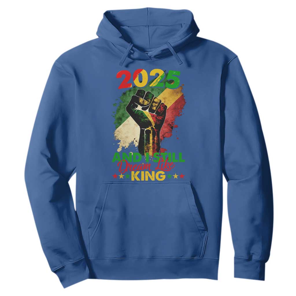 2025 And I Still Dream Like King Hoodie Martin Luther King Day Black History Month TS11 Royal Blue Print Your Wear