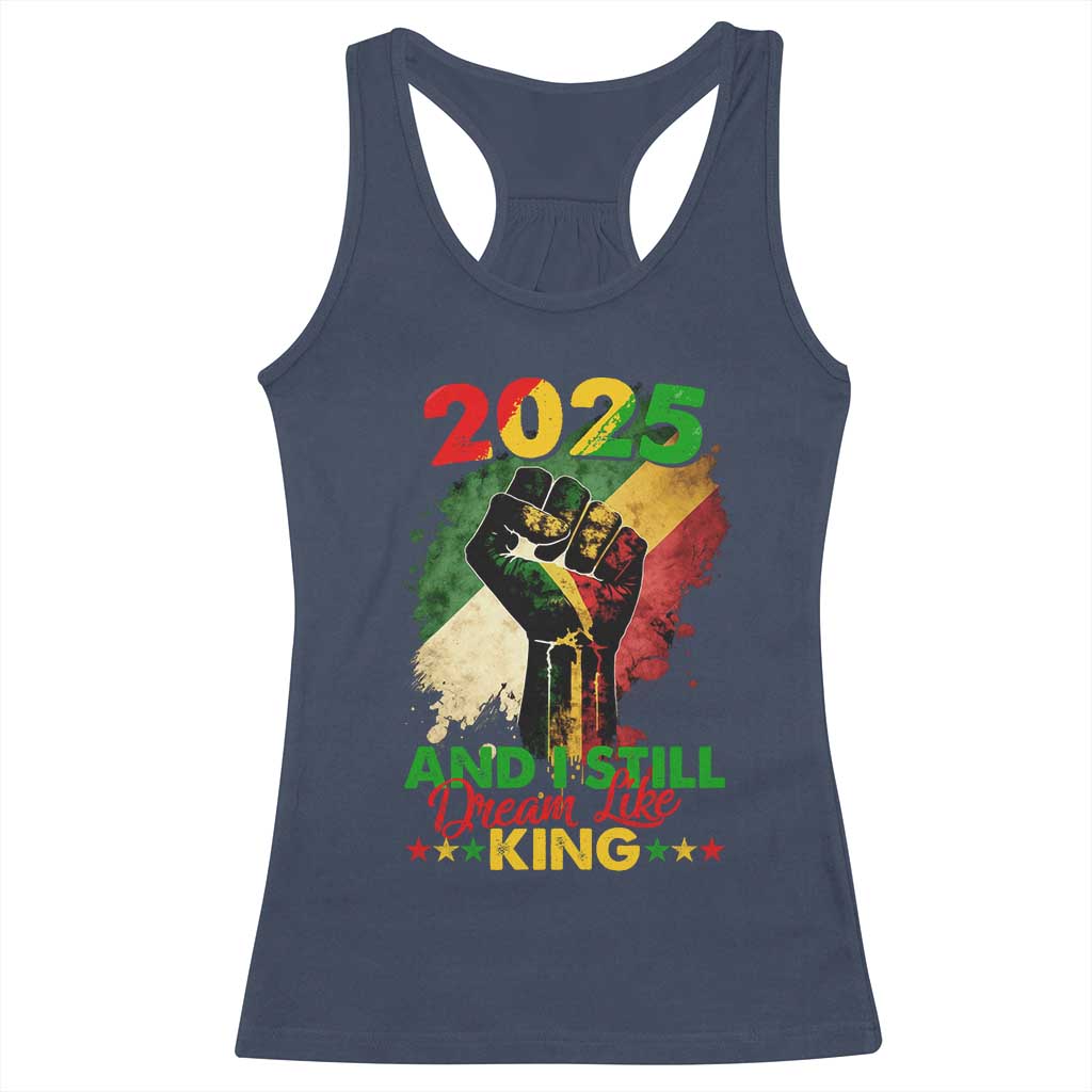 2025 And I Still Dream Like King Racerback Tank Top Martin Luther King Day Black History Month TS11 Navy Print Your Wear