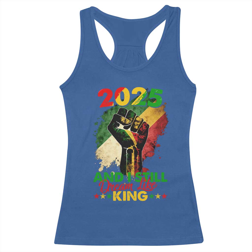 2025 And I Still Dream Like King Racerback Tank Top Martin Luther King Day Black History Month TS11 Royal Blue Print Your Wear
